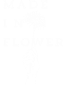 MADE IN FLOWER
